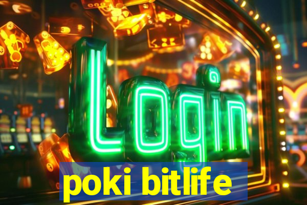 poki bitlife