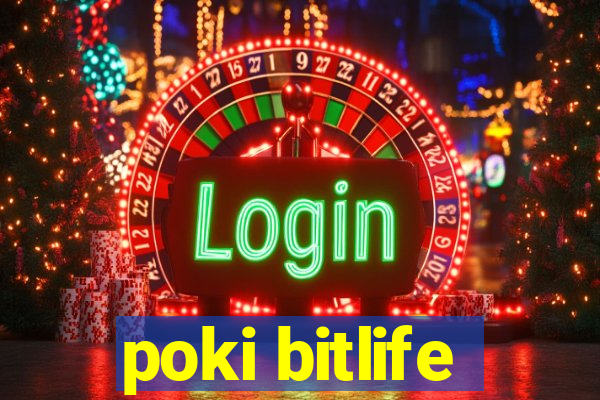 poki bitlife