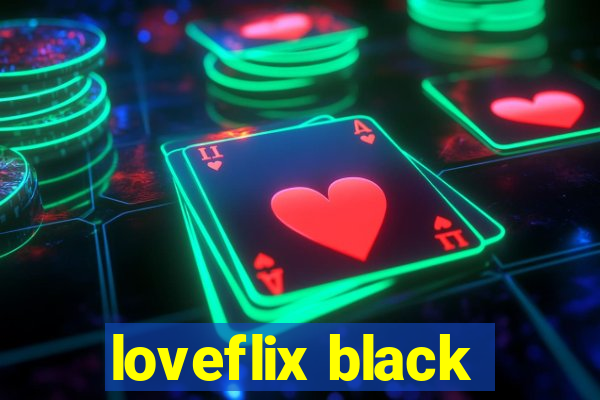 loveflix black