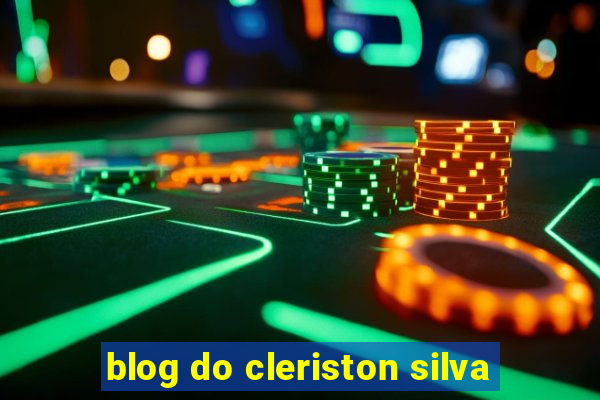 blog do cleriston silva