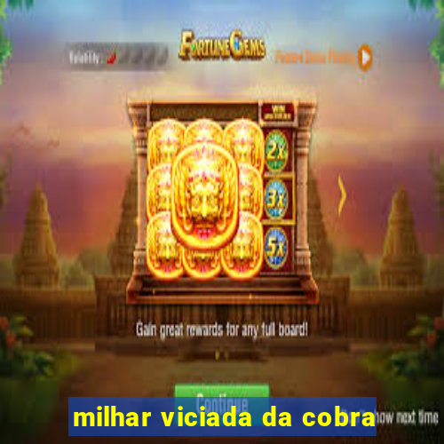 milhar viciada da cobra