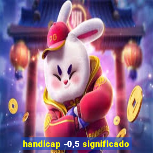 handicap -0,5 significado