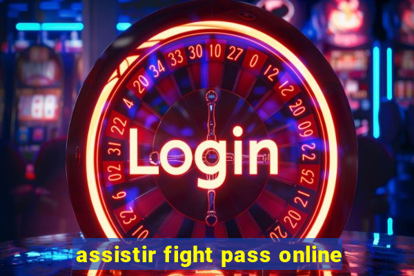 assistir fight pass online