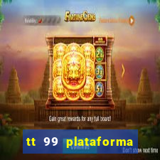 tt 99 plataforma de jogos