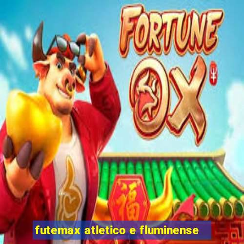 futemax atletico e fluminense