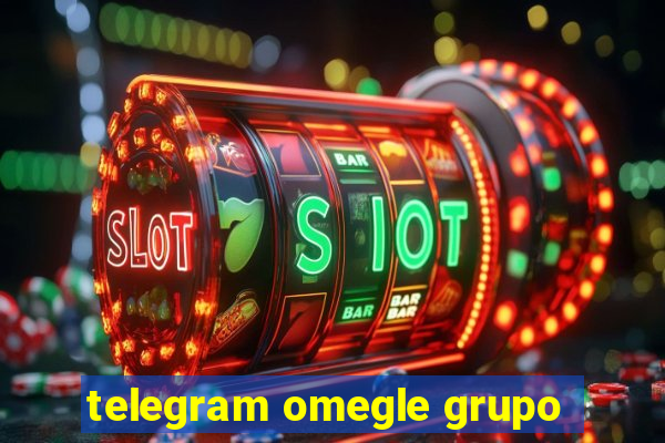 telegram omegle grupo