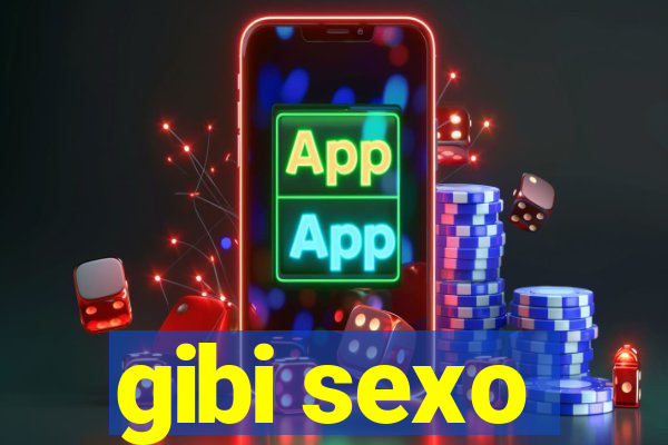 gibi sexo