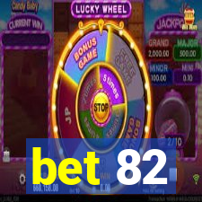 bet 82