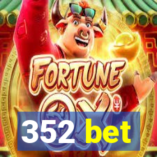 352 bet