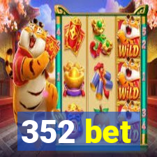 352 bet