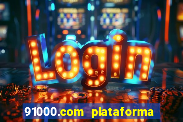 91000.com plataforma de jogos