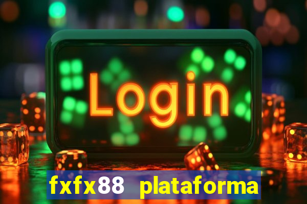 fxfx88 plataforma de jogos