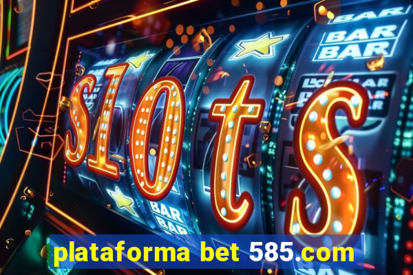 plataforma bet 585.com