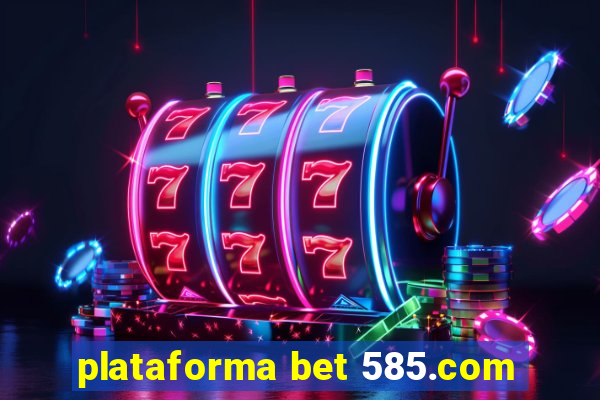 plataforma bet 585.com