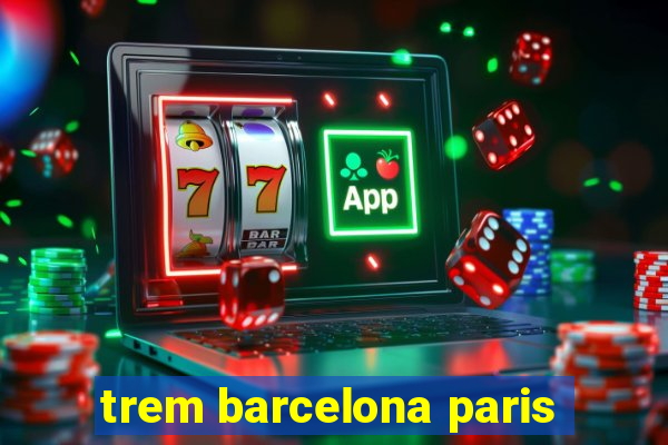 trem barcelona paris