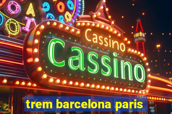 trem barcelona paris