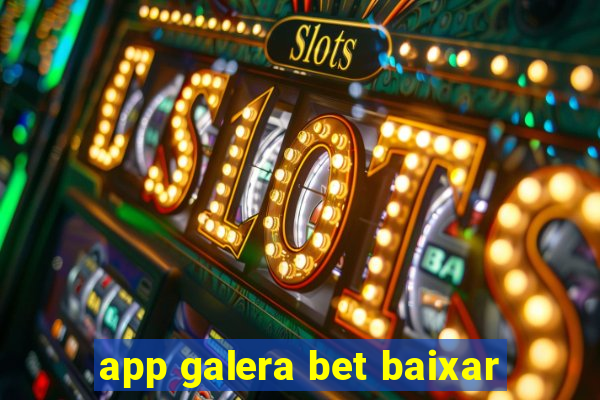 app galera bet baixar