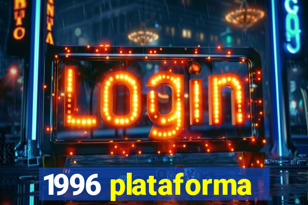 1996 plataforma