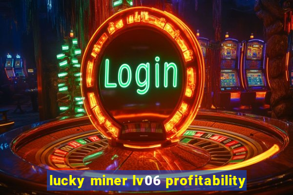 lucky miner lv06 profitability