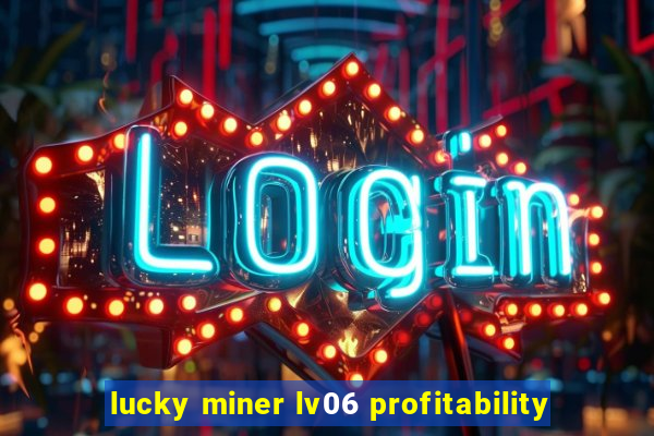 lucky miner lv06 profitability