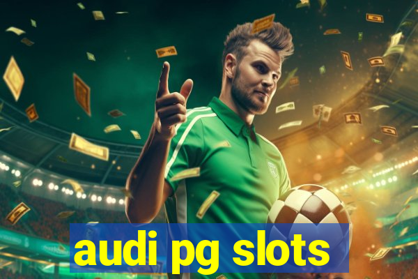 audi pg slots