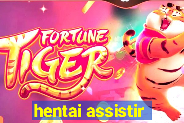 hentai assistir