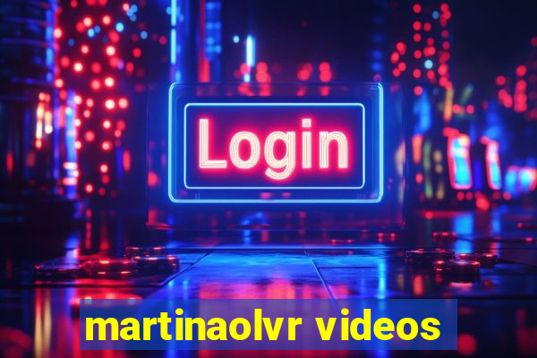 martinaolvr videos