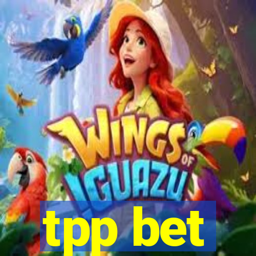 tpp bet