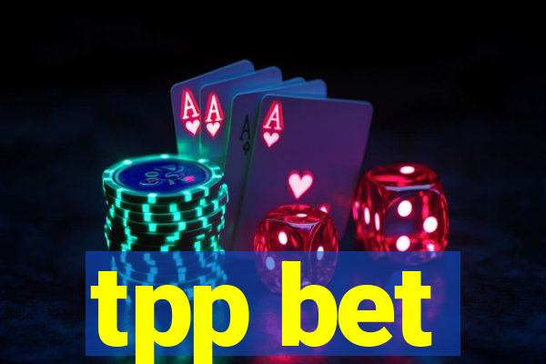 tpp bet