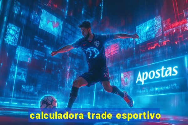 calculadora trade esportivo