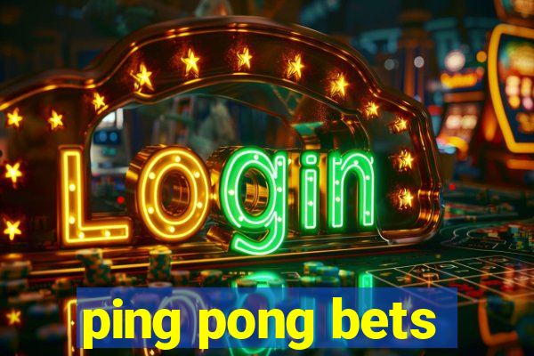 ping pong bets