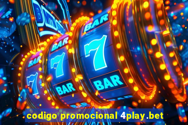 codigo promocional 4play.bet