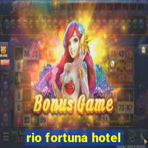 rio fortuna hotel