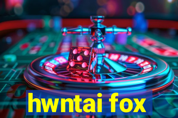 hwntai fox