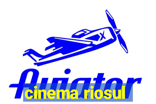 cinema riosul