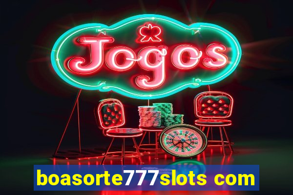 boasorte777slots com