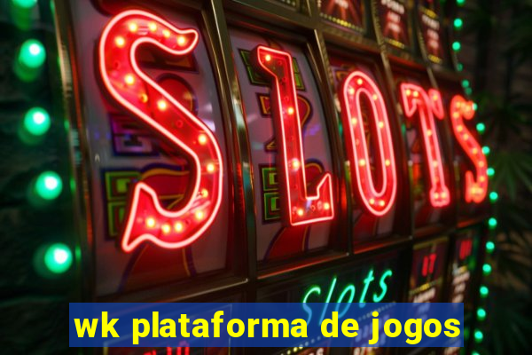 wk plataforma de jogos