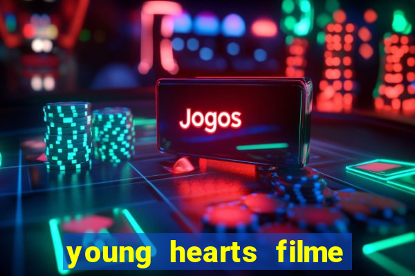 young hearts filme completo dublado