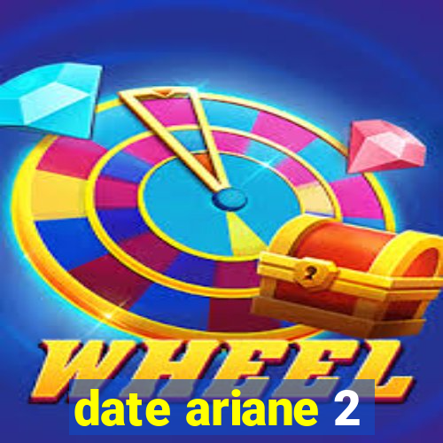 date ariane 2