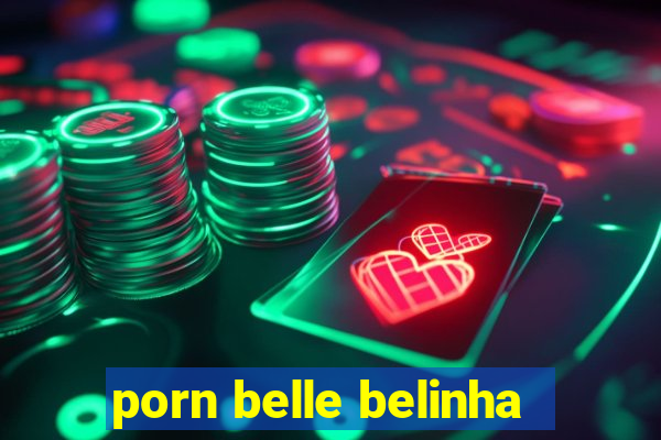 porn belle belinha