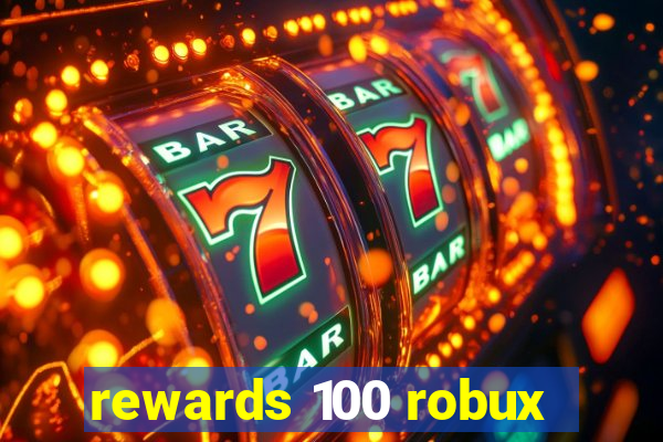 rewards 100 robux