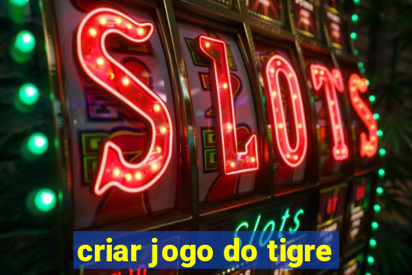 criar jogo do tigre