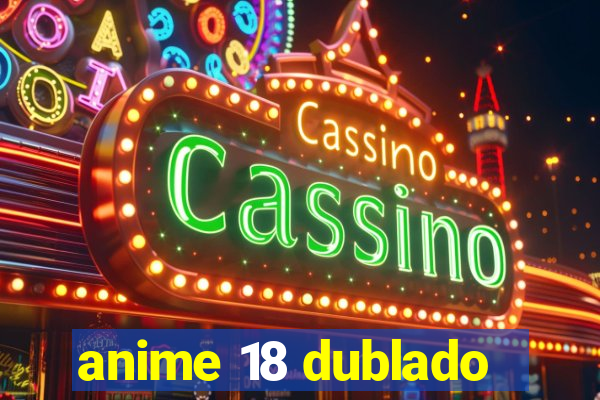 anime 18 dublado