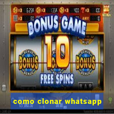 como clonar whatsapp