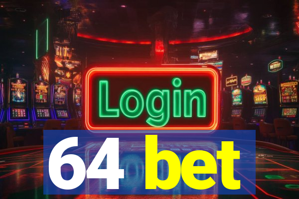 64 bet