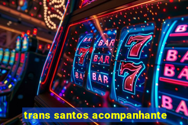 trans santos acompanhante