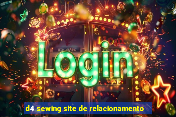 d4 sewing site de relacionamento