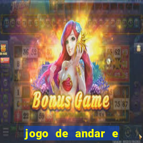 jogo de andar e ganhar dinheiro