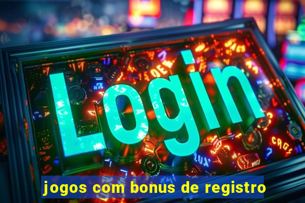 jogos com bonus de registro