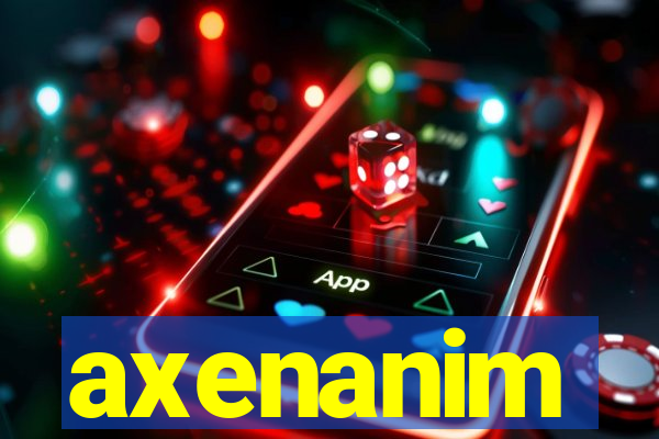 axenanim